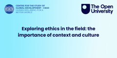 Image showing the title of the seminar, “Exploring ethics in the field: the importance of context and culture” with the logos for the Centre for the Study of Global Development and The Open University