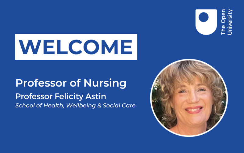 Professor Felicity Astin has been appointed Professor of Nursing at the OU’s School of Health, Wellbeing and Social Care.